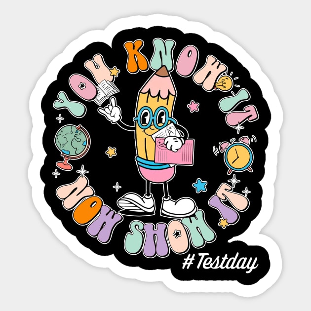 Groovy You Know It Now Show It Testing Day  Kids Funny Sticker by Fresherth Studio